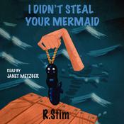 I Didn't Steal Your Mermaid by  R. Stim audiobook