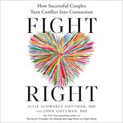 Fight Right by  Julie Schwartz Gottman PhD audiobook