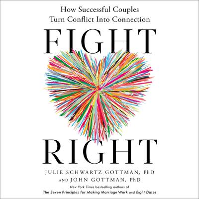 Fight Right by Julie Schwartz Gottman audiobook