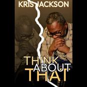 Think About That by  Kris Jackson audiobook