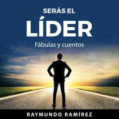SERÁS EL LÍDER by Raymundo Ramírez audiobook