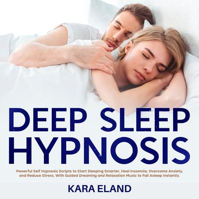 Deep Sleep Hypnosis by Kara Eland audiobook
