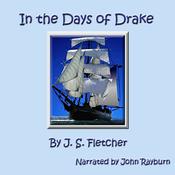 In the Days of Drake by  J. S. Fletcher audiobook