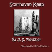 Scarhaven Keep by  J. S. Fletcher audiobook