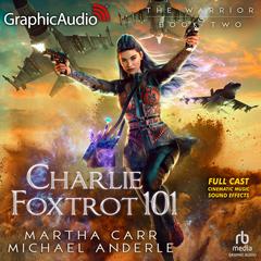 Charlie Foxtrot 101 [Dramatized Adaptation] by Michael Anderle audiobook