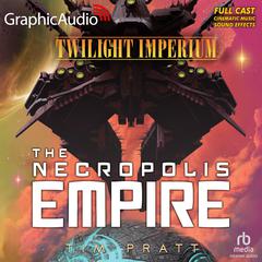 The Nekropolis Empire [Dramatized Adaptation] by Tim Pratt audiobook