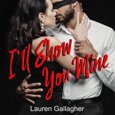 I'll Show You Mine by Lauren Gallagher audiobook
