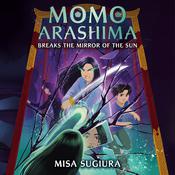 Momo Arashima Breaks the Mirror of the Sun by  Misa Sugiura audiobook