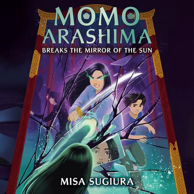 Momo Arashima Breaks the Mirror of the Sun by Misa Sugiura audiobook