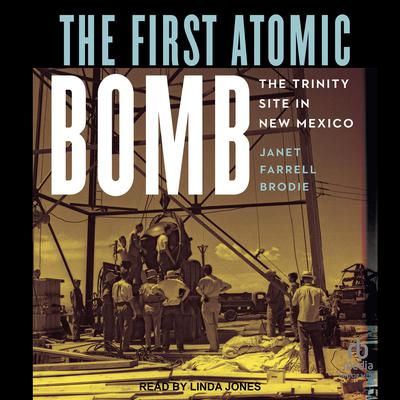The First Atomic Bomb by Janet Farrell Brodie audiobook