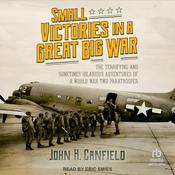 Small Victories in a Great Big War by  John H. Canfield audiobook