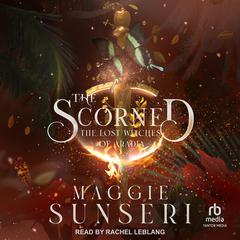 The Scorned by Maggie Sunseri audiobook