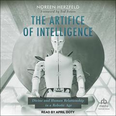 The Artifice of Intelligence by Noreen Herzfeld audiobook