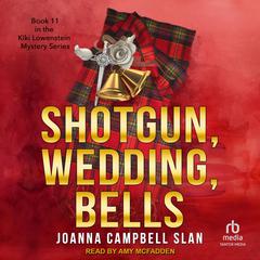 Shotgun, Wedding, Bells by Joanna Campbell Slan audiobook