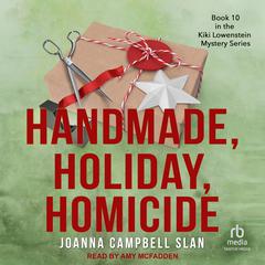 Handmade, Holiday, Homicide by Joanna Campbell Slan audiobook