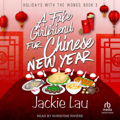 A Fake Girlfriend for Chinese New Year by Jackie Lau audiobook