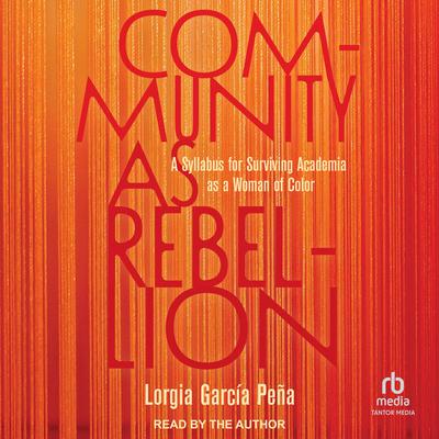 Community as Rebellion by Lorgia García Peña audiobook