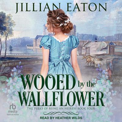 Wooed by the Wallflower by Jillian Eaton audiobook