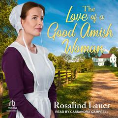 The Love of a Good Amish Woman by Rosalind Lauer audiobook