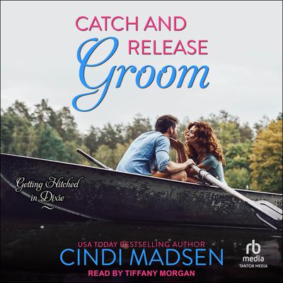 Catch and Release Groom by Cindi Madsen audiobook