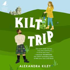 Kilt Trip by Alexandra Kiley audiobook