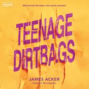Teenage Dirtbags by  James Acker audiobook