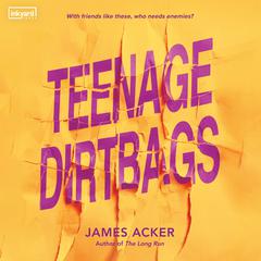 Teenage Dirtbags by James Acker audiobook
