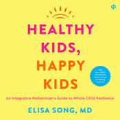 Healthy Kids, Happy Kids by  Elisa Song MD audiobook