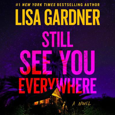 Still See You Everywhere by Lisa Gardner audiobook