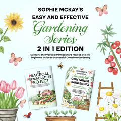 Sophie McKay's Easy and Effective Gardening Series by Sophie McKay audiobook