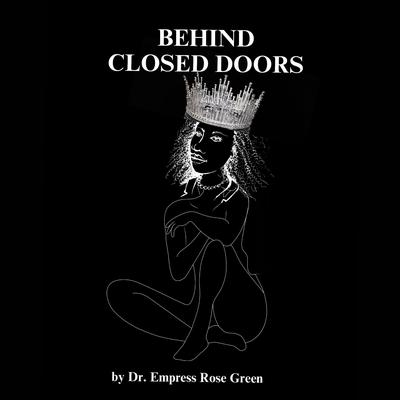Behind Closed Doors by Empress Rose Green audiobook