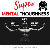 SUPER MENTAL TOUGHNESS - STAY FOCUSED, ACT AND GET RESULTS by  Andrew Lopez audiobook