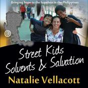 Street Kids, Solvents and Salvation by  Natalie Vellacott audiobook
