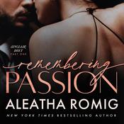 Remembering Passion by  Aleatha Romig audiobook