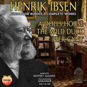 Henrik Ibsen 3 Complete Works by  Henrik Ibsen audiobook