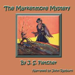 The Markenmore Mystery by J. S. Fletcher audiobook