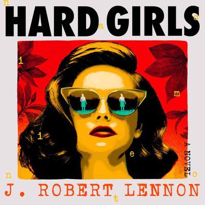 Hard Girls by J. Robert Lennon audiobook