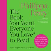 The Book You Want Everyone You Love to Read by  Philippa Perry audiobook