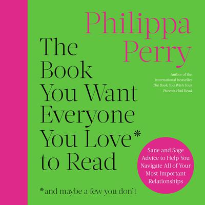 The Book You Want Everyone You Love to Read by Philippa Perry audiobook
