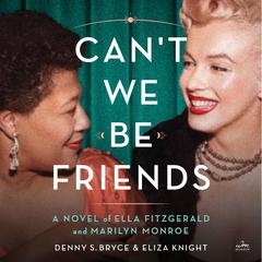Can't We Be Friends by Denny S. Bryce audiobook