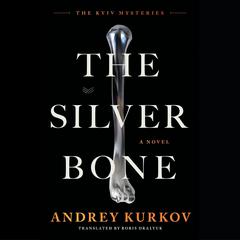 The Silver Bone by Andrey Kurkov audiobook