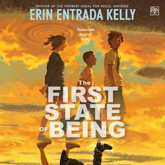 The First State of Being by Erin Entrada Kelly audiobook