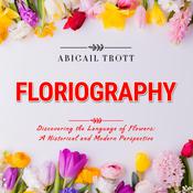 FLORIOGRAPHY by  Abigail Trott audiobook
