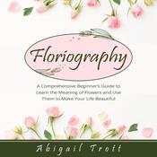 FLORIOGRAPHY by  Abigail Trott audiobook