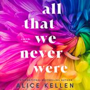 All That We Never Were by  Alice Kellen audiobook