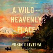 A Wild and Heavenly Place by  Robin Oliveira audiobook