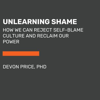 Unlearning Shame by Devon Price audiobook