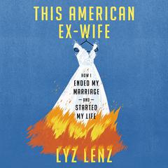 This American Ex-Wife by Lyz Lenz audiobook
