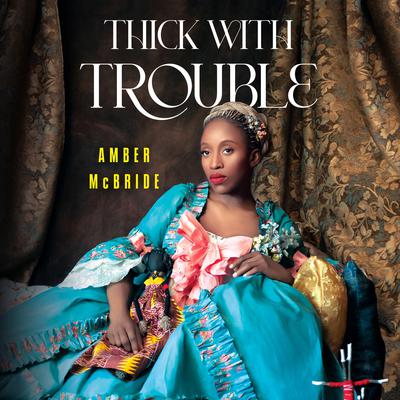 Thick with Trouble by Amber McBride audiobook