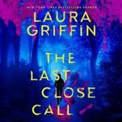 The Last Close Call by  Laura Griffin audiobook